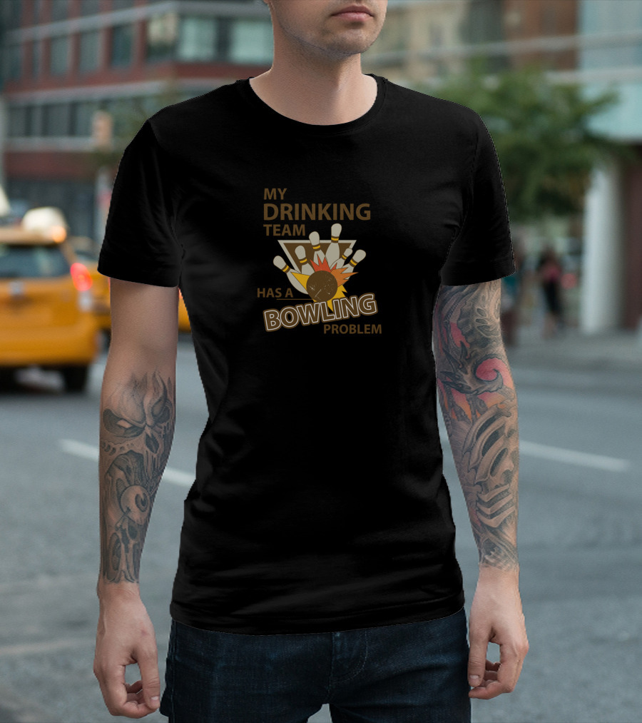 My Drinking Team With A Bowling Problem Pin Explosion T-Shirt