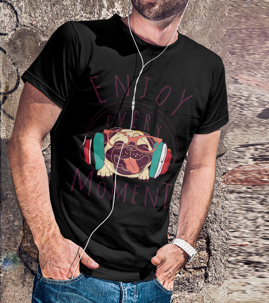 Pug Enjoy Every Moment Music T-Shirt