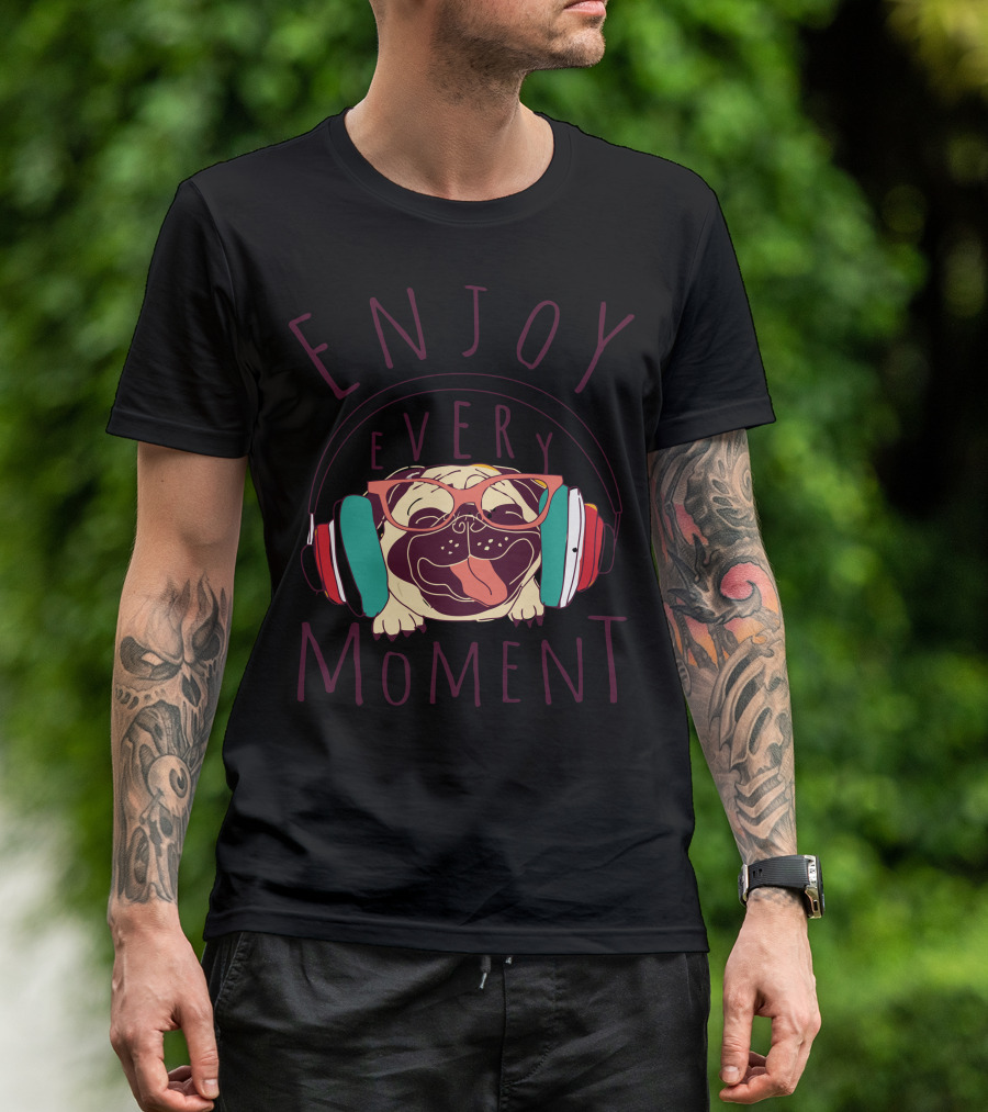 Pug Enjoy Every Moment Music T-Shirt