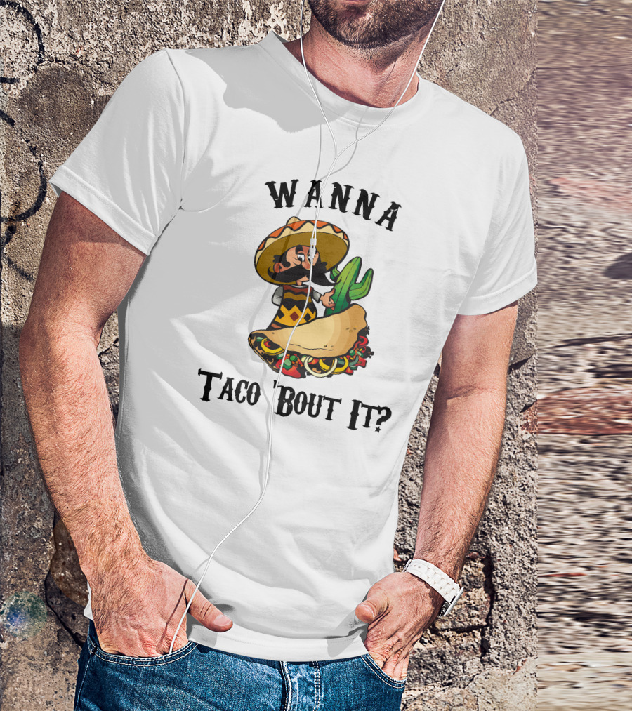 Wanna Taco 'Bout It Sombrero Mustache Taco T-Shirt