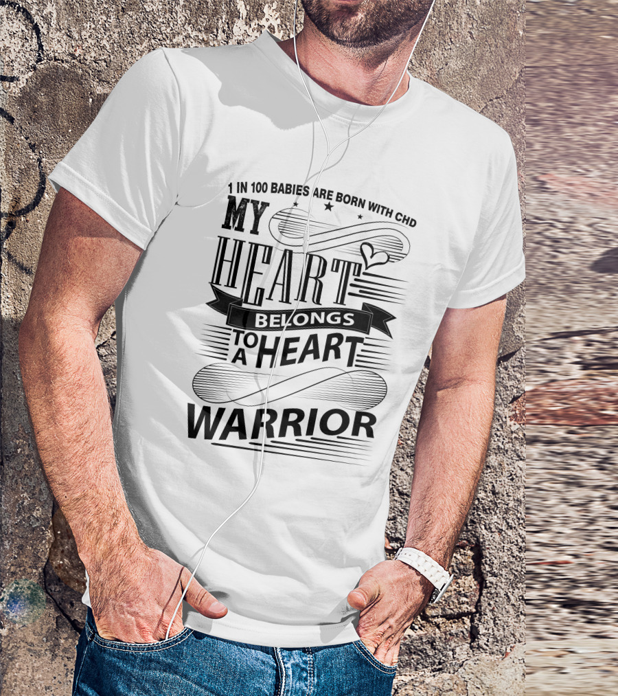 1 In 100 Babies Are Born With CHD My Heart Belongs To A Heart Warrior T-Shirt