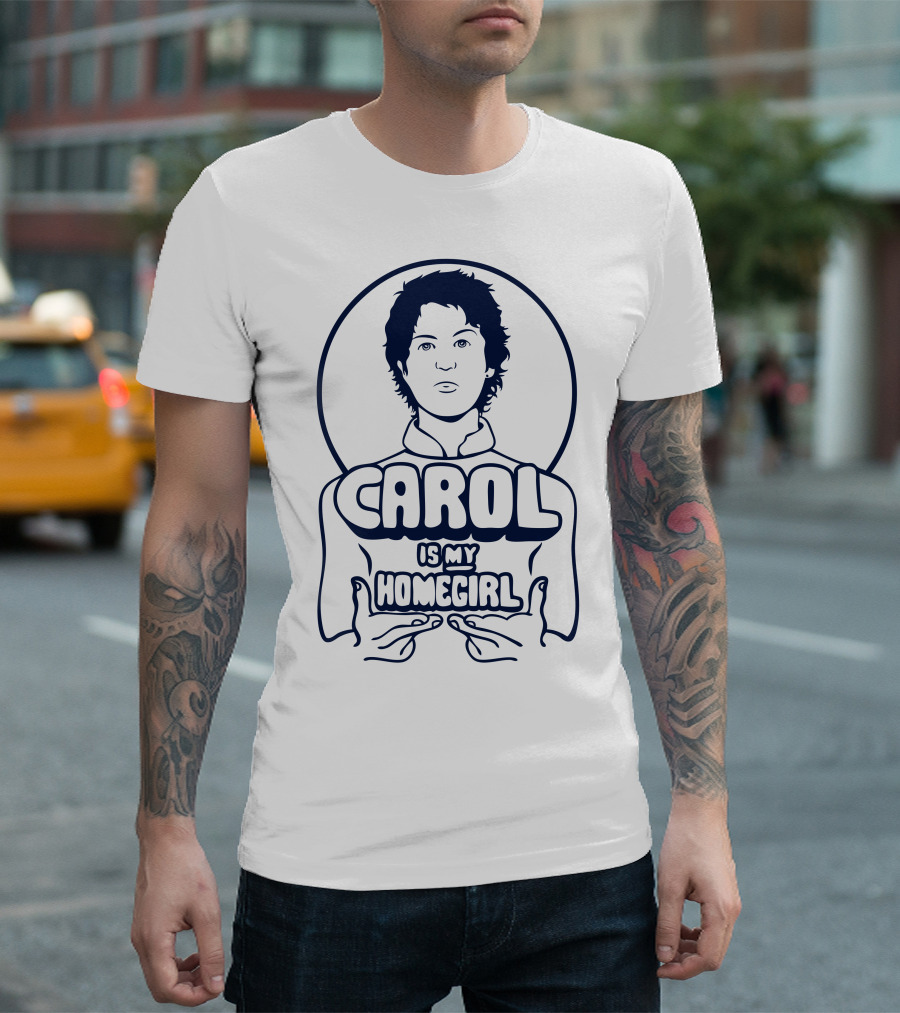 Carol Is My Homegirl T-Shirt