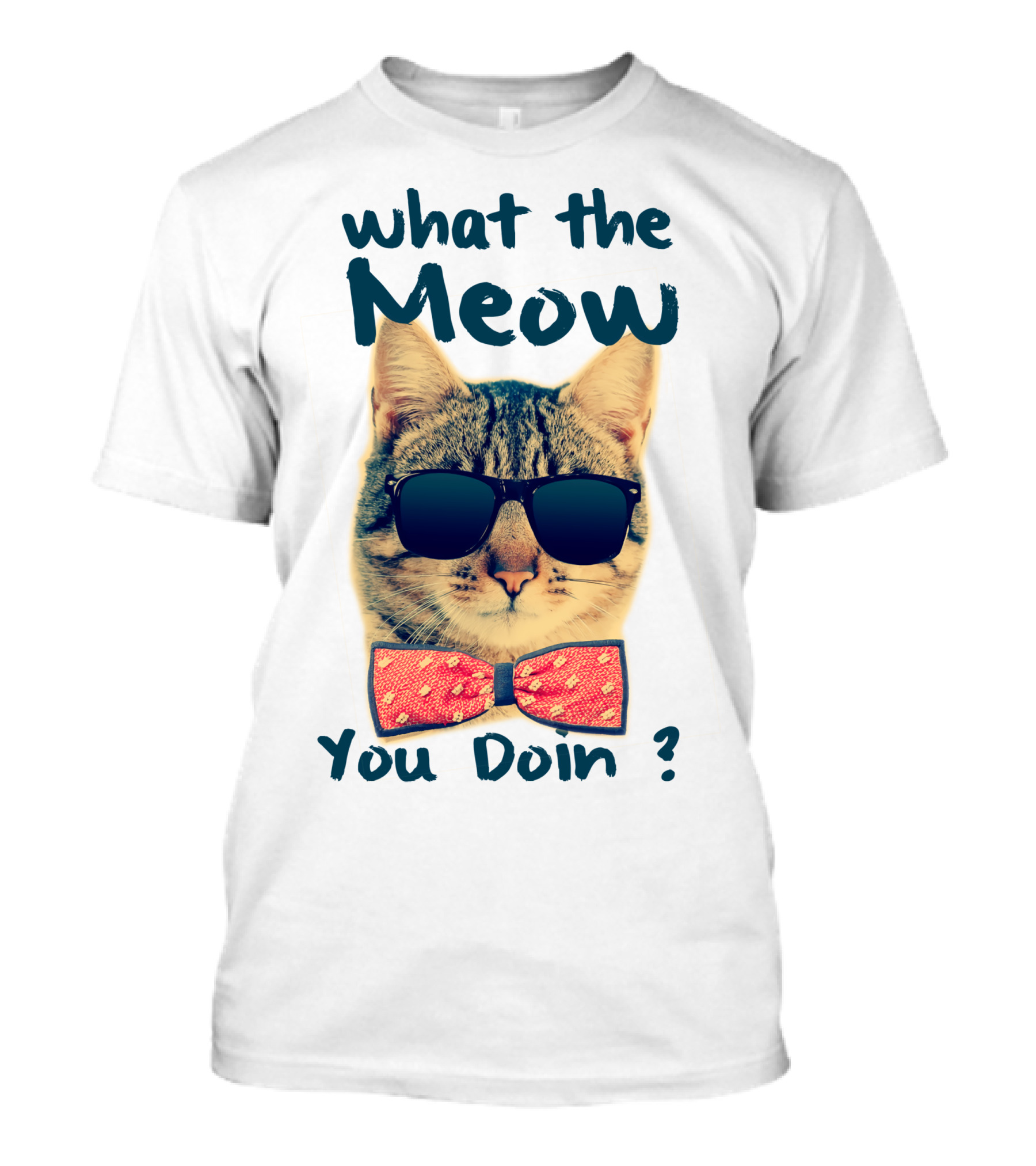 What The Meow You Doin ? T-Shirt