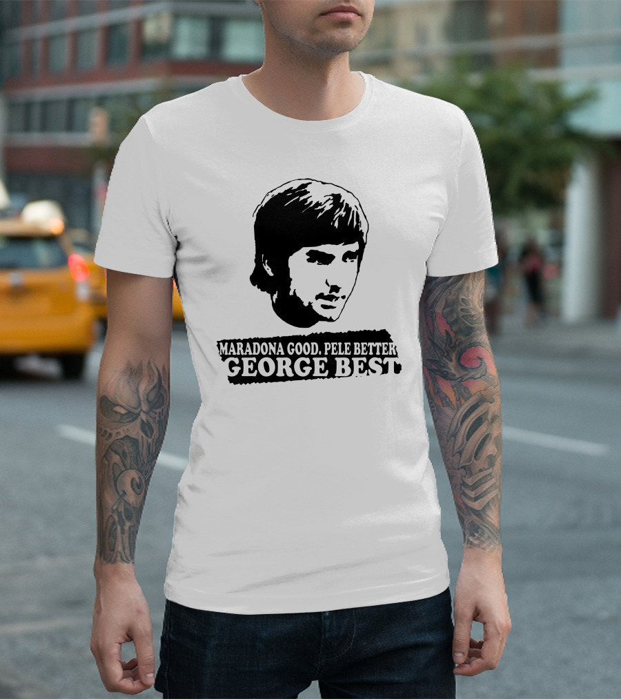 George Best Maradona Good Pele Better T-Shirt
