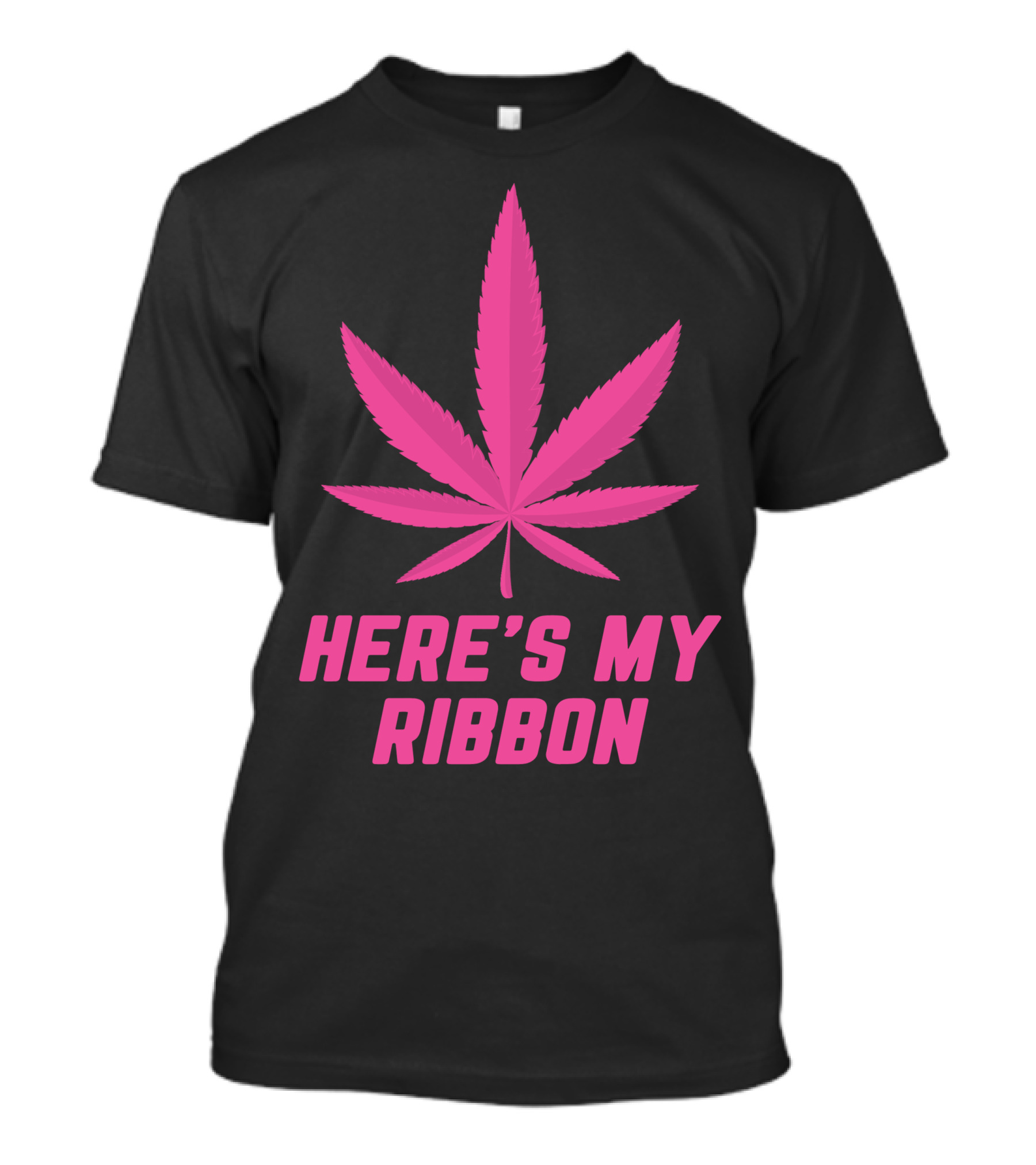 Here's My Ribbon Support Breast Cancer Awareness With A Pink Cannabis Leaf T-Shirt