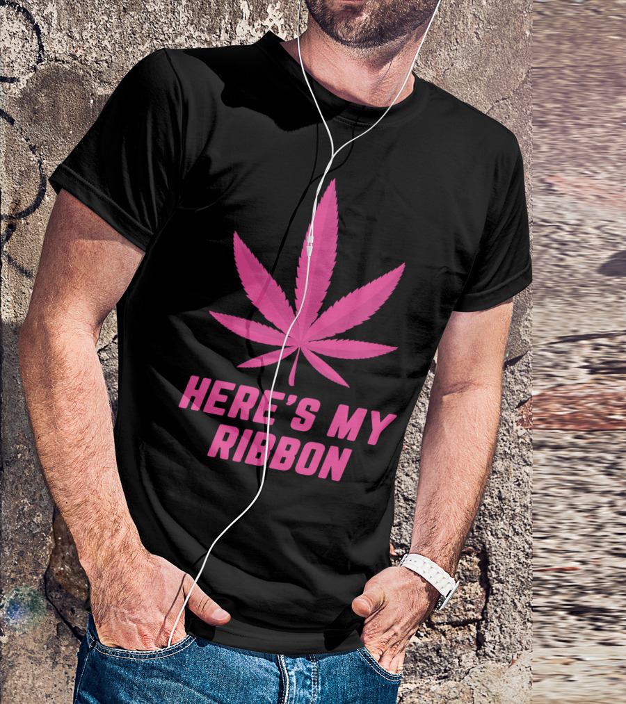 Here's My Ribbon Support Breast Cancer Awareness With A Pink Cannabis Leaf T-Shirt