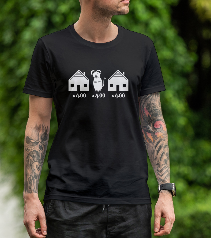 400 Houses 400 Mouses Fun T-Shirt