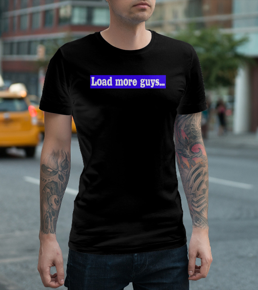 Load More Guys. Button T-Shirt