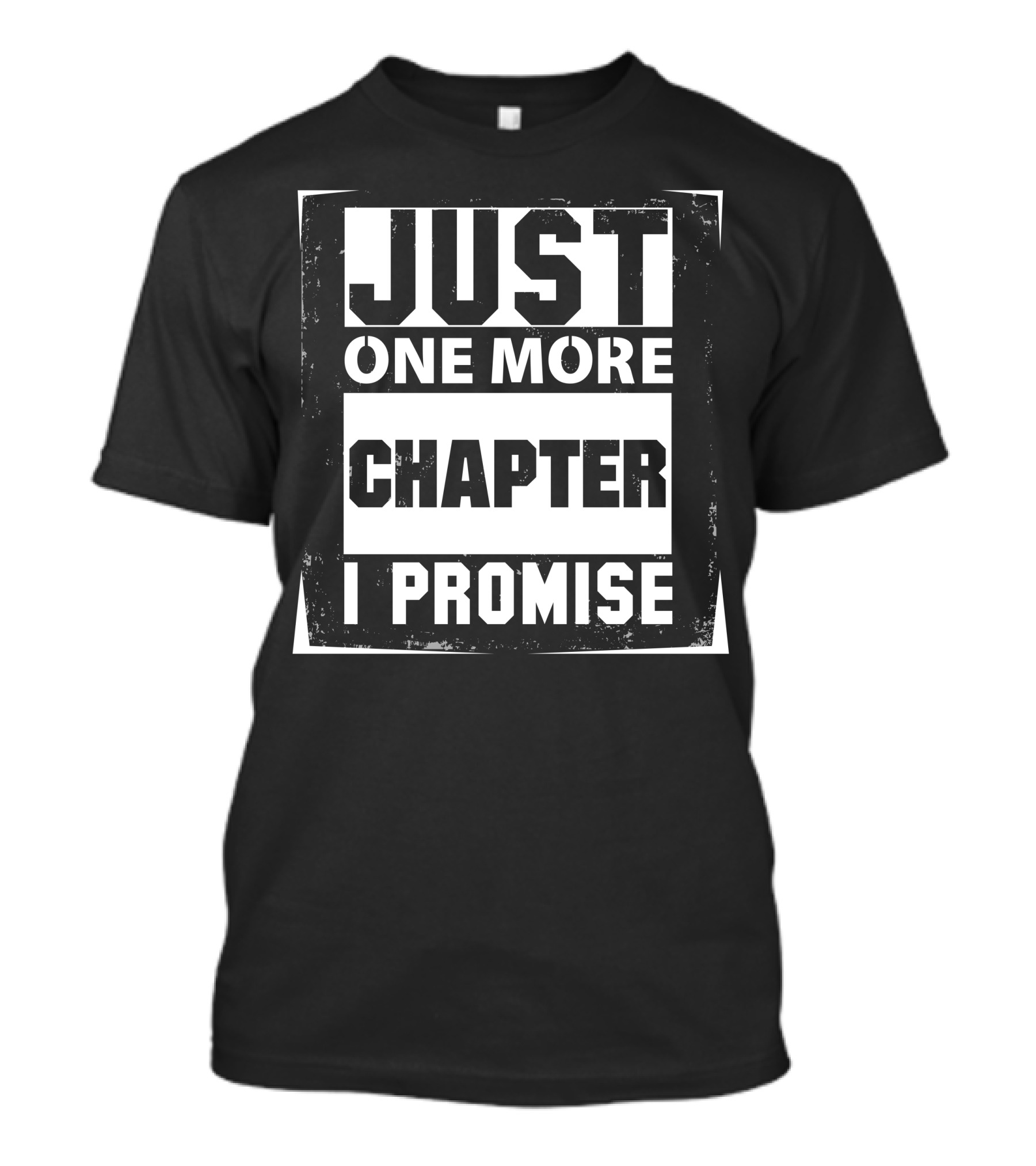 Just One More Chapter I Promise Reading Enthusiast T-Shirt