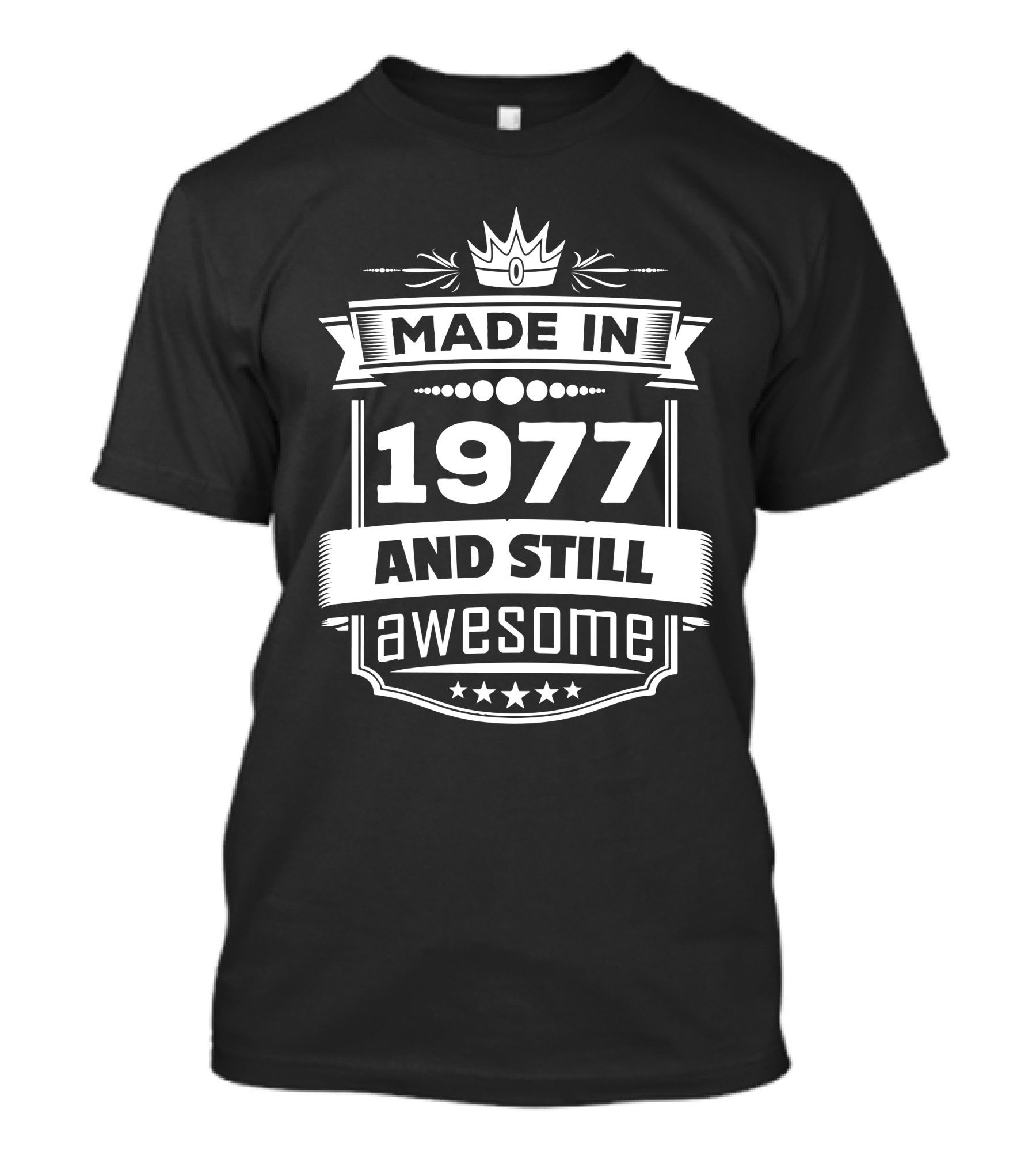 Made In 1977 And Still Awesome Crown Banner Stars T-Shirt