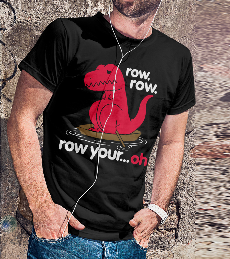 Row Row Row Your Oh Dinosaur Boat Rowing T-Shirt
