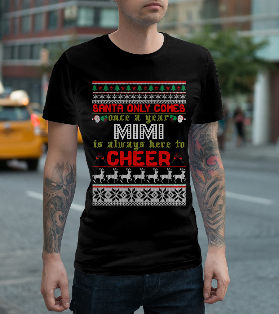 Santa Only Comes Once a Year Mimi Is Always Here to Cheer Holiday Reindeer T-Shirt