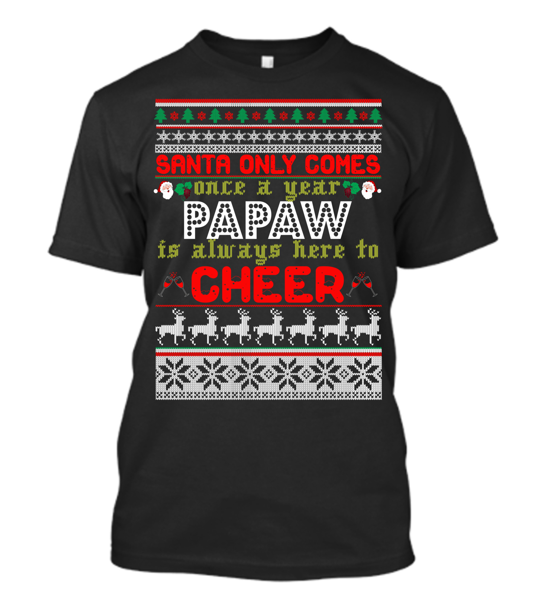 Santa Only Comes Once A Year Papaw Is Always Here To Cheer Christmas Sweater Style With Reindeer And Snowflakes T-Shirt