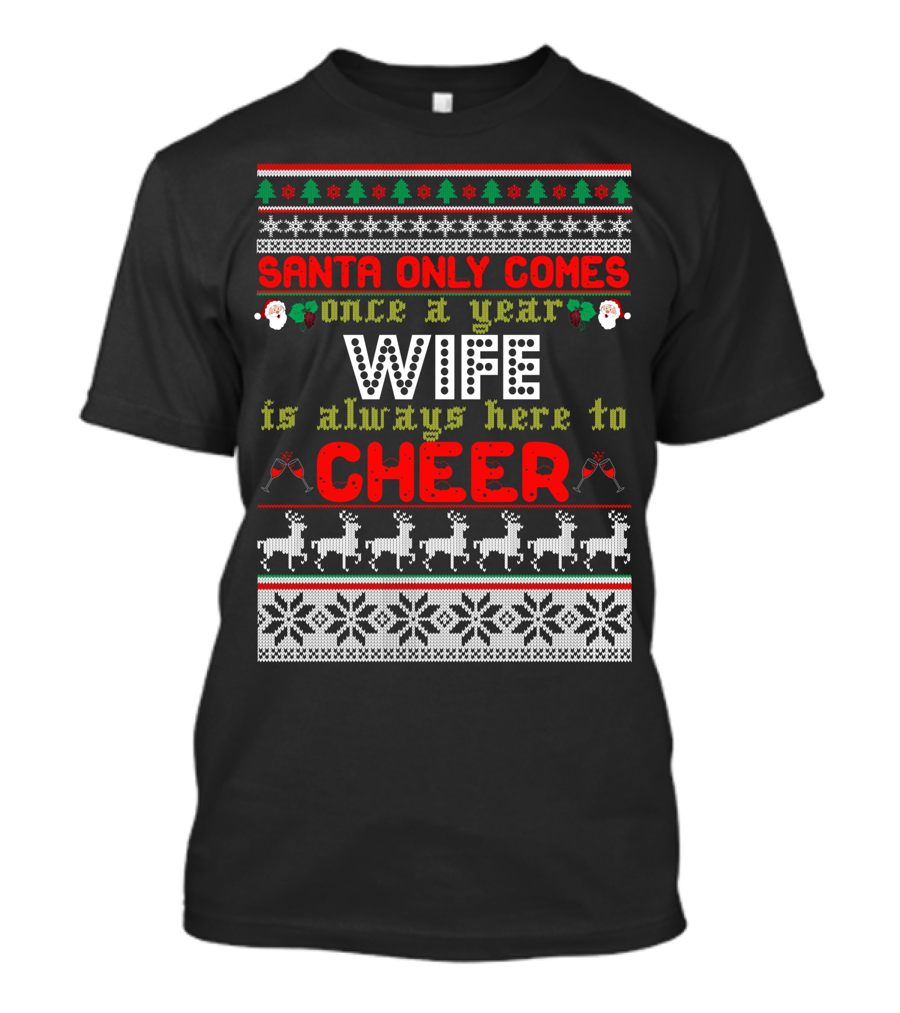 Santa Only Comes Once A Year Wife Is Always Here To Cheer T-Shirt