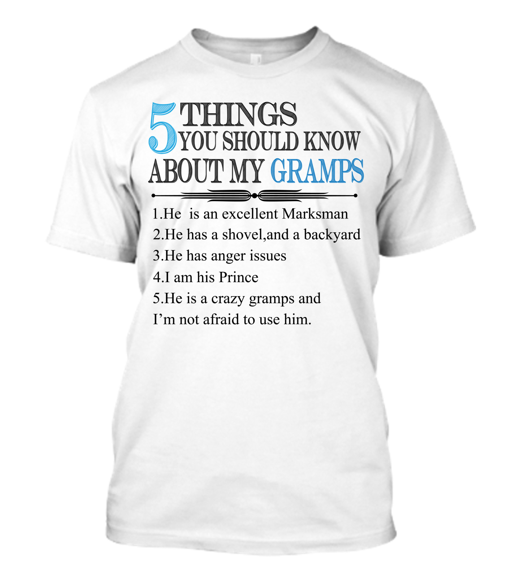 5 Things You Should Know About My Gramps Marksman Shovel Anger Issues Prince Crazy Gramps T-Shirt