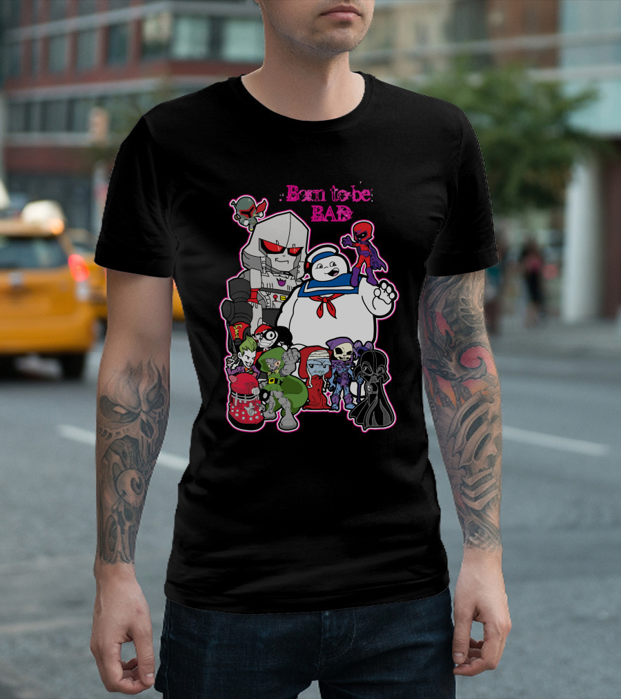 Born To Be Bad Villains Mashup Ghosts Robots Monsters Aliens T-Shirt