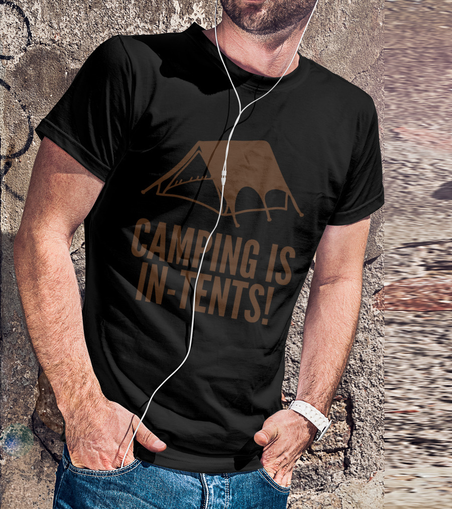 Camping Is In-Tents Tent T-Shirt