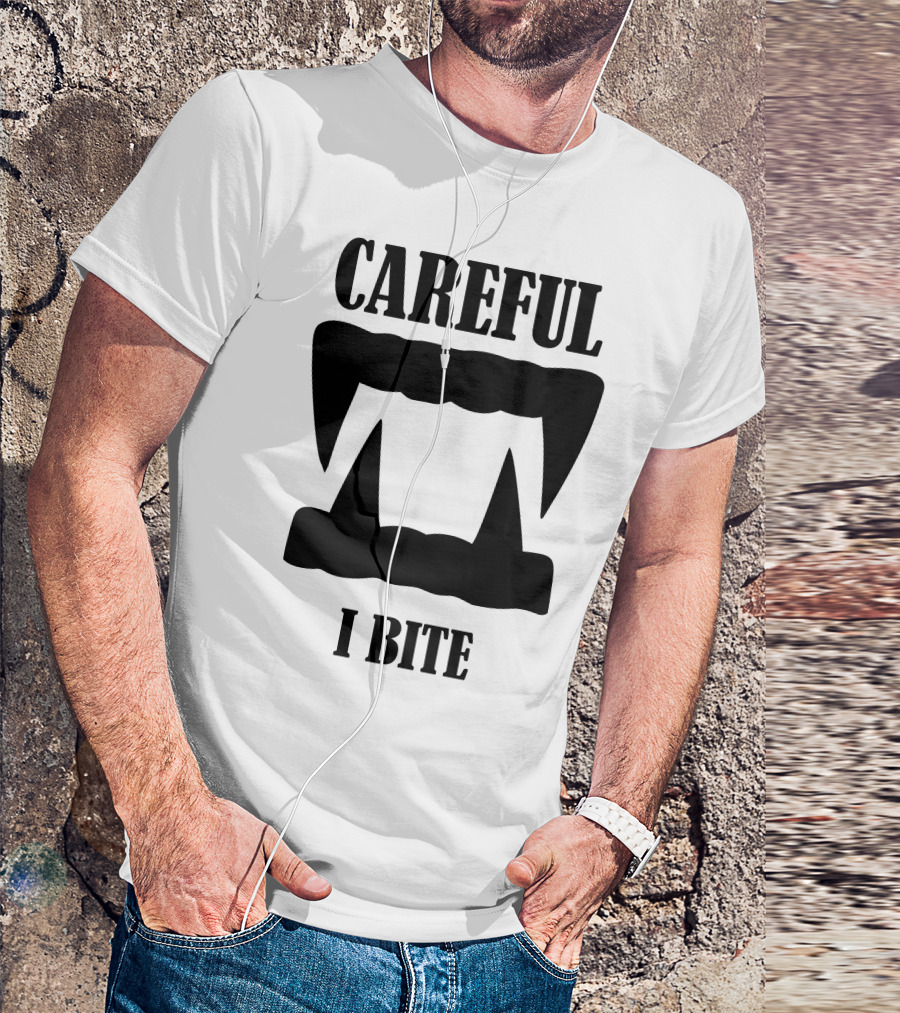 Careful I Bite Vampire Teeth T-Shirt
