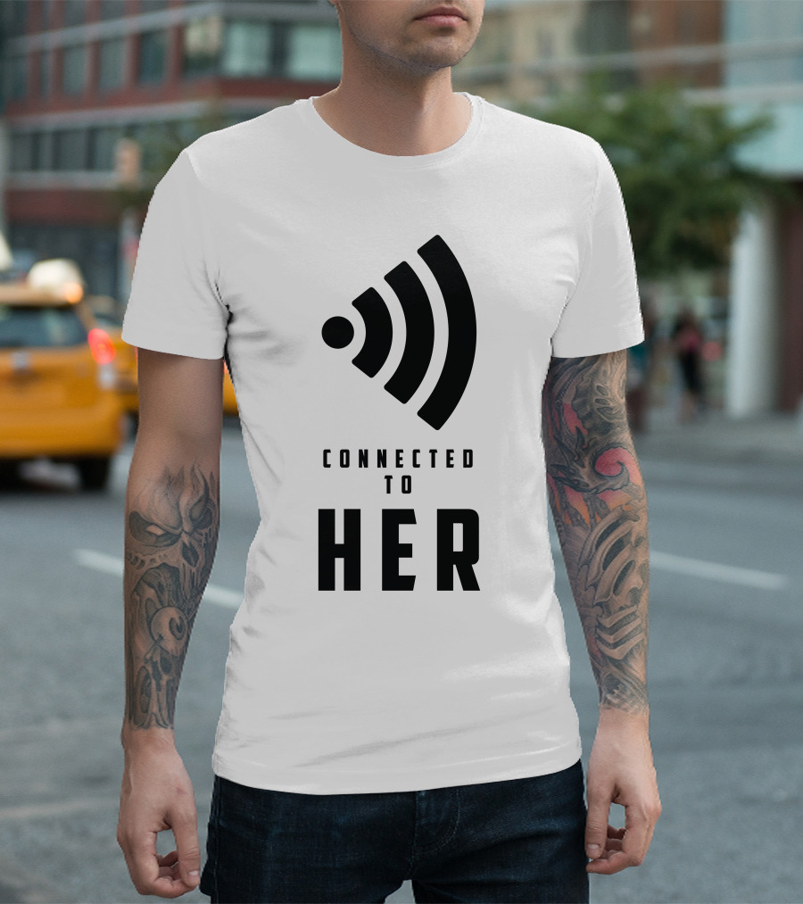 Connected To Her Signal T-Shirt