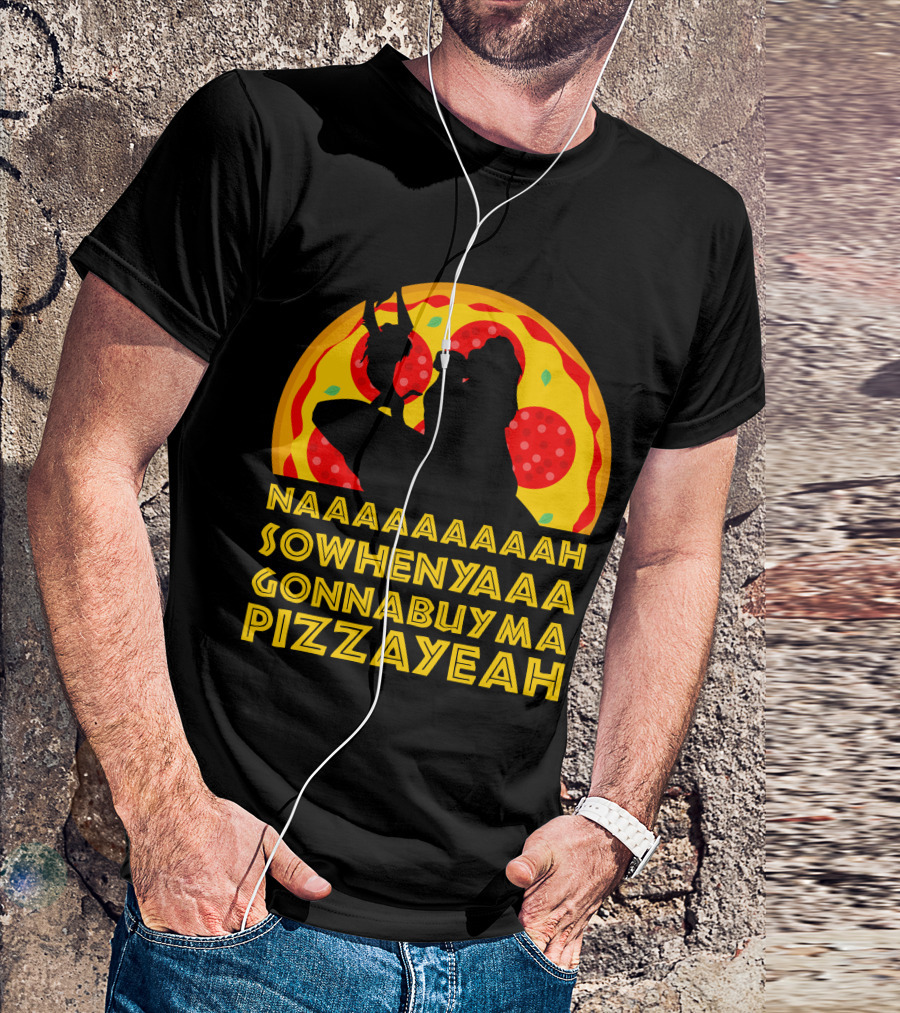 NAAAAAAAAAAH SOWHENYAAA GONNABUYMA PIZZAYEAH Lion King Pizzayeah For Dark T-Shirt