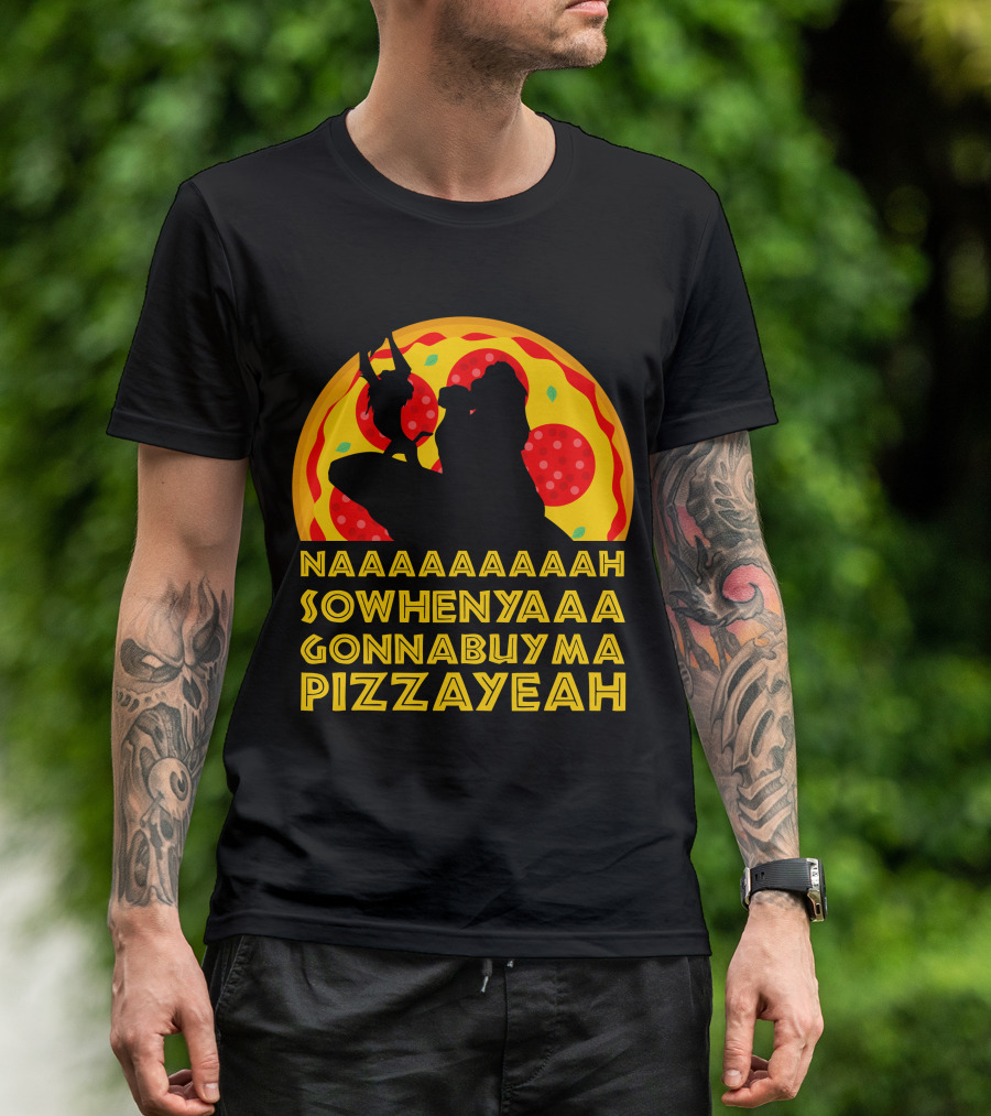 NAAAAAAAAAAH SOWHENYAAA GONNABUYMA PIZZAYEAH Lion King Pizzayeah For Dark T-Shirt