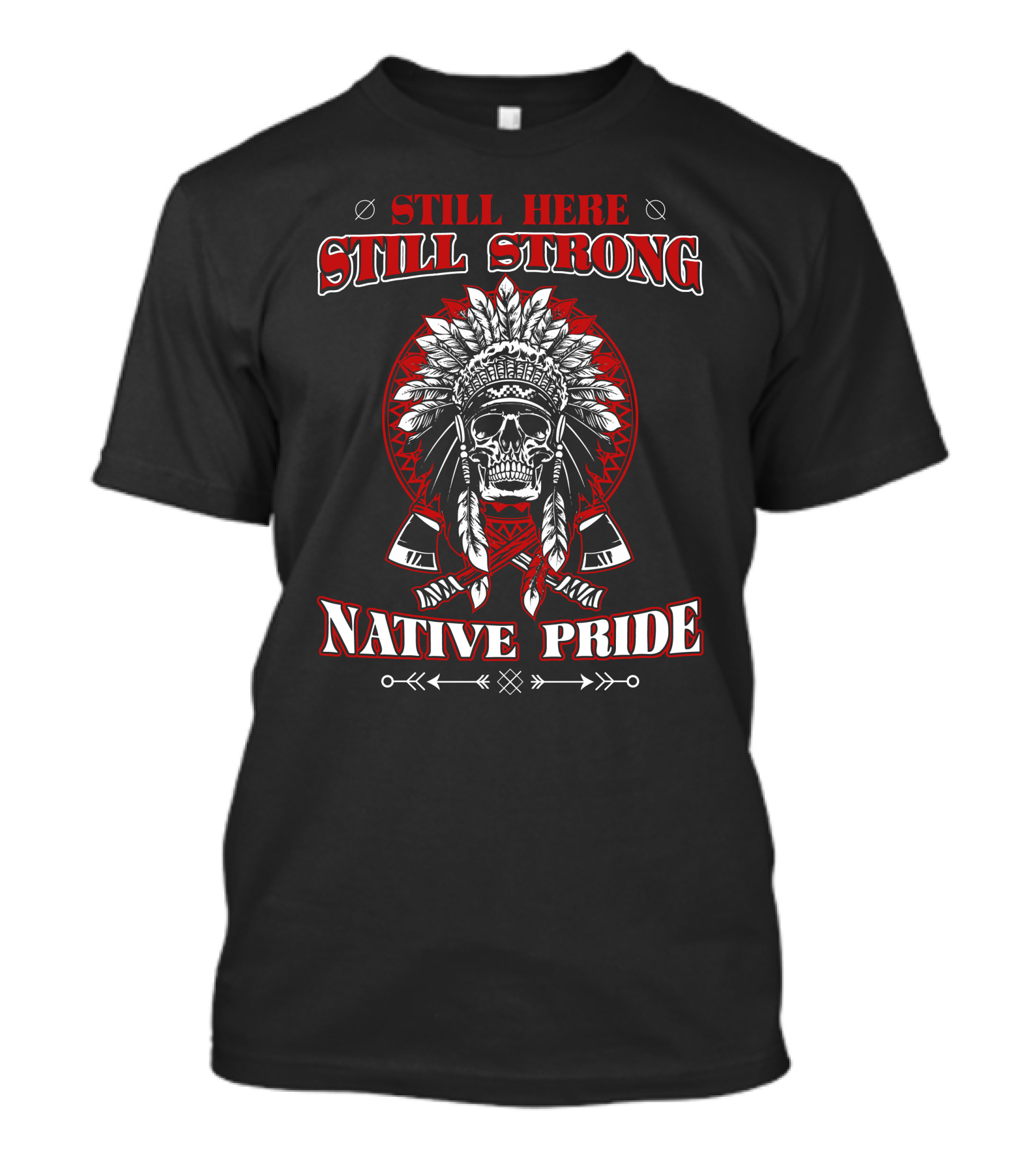 Native Pride Still Here Still Strong Skull Headdress Axes T-Shirt