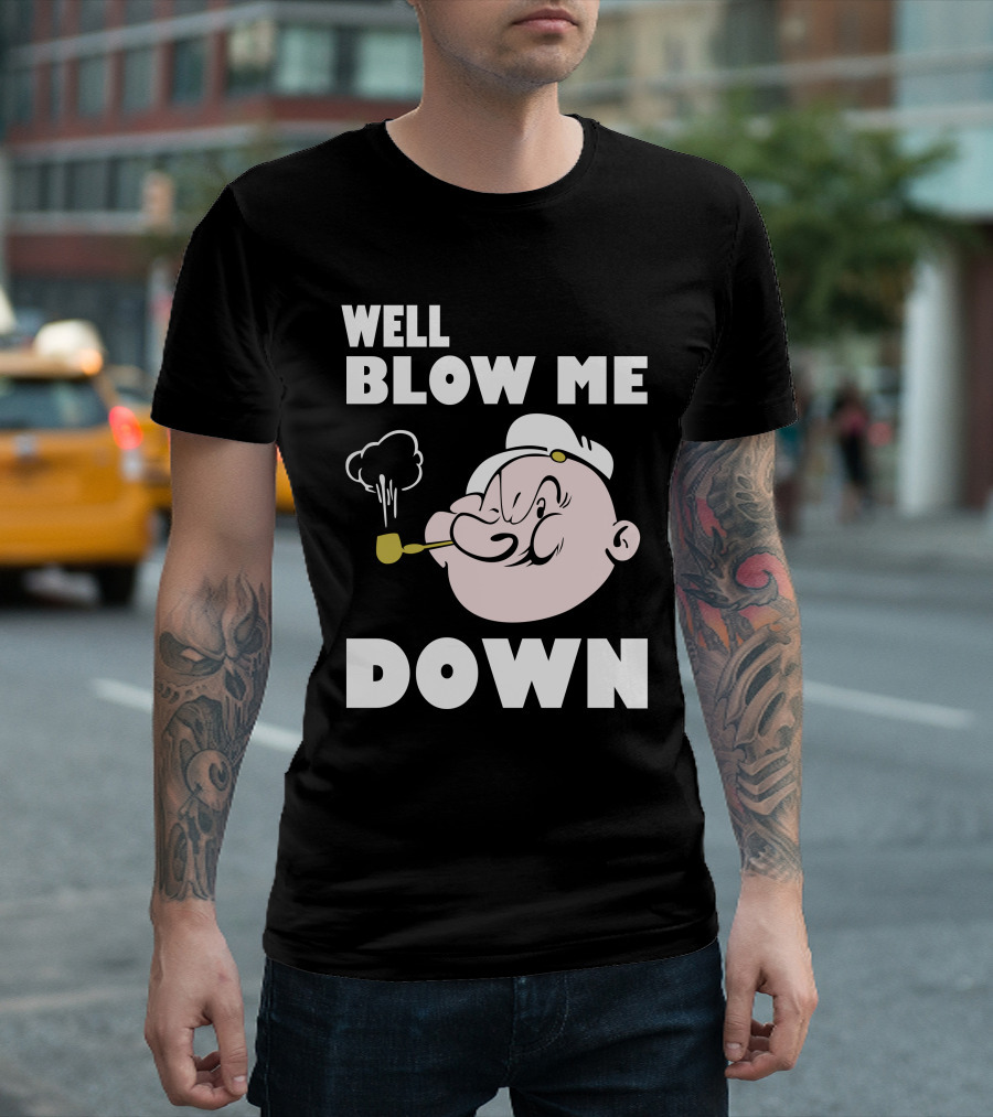 Well Blow Me Down Popeye T-Shirt