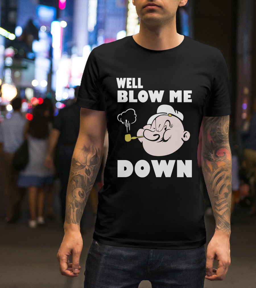 Well Blow Me Down Popeye T-Shirt