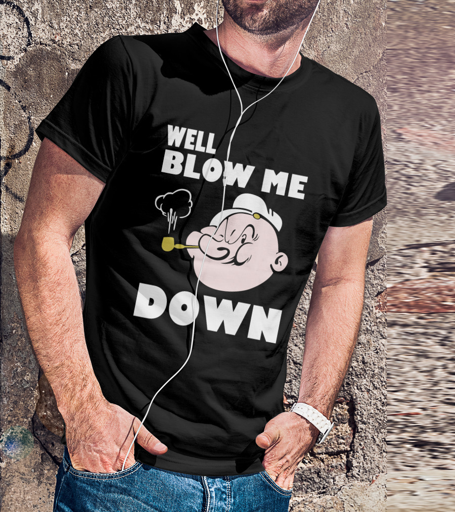 Well Blow Me Down Popeye T-Shirt