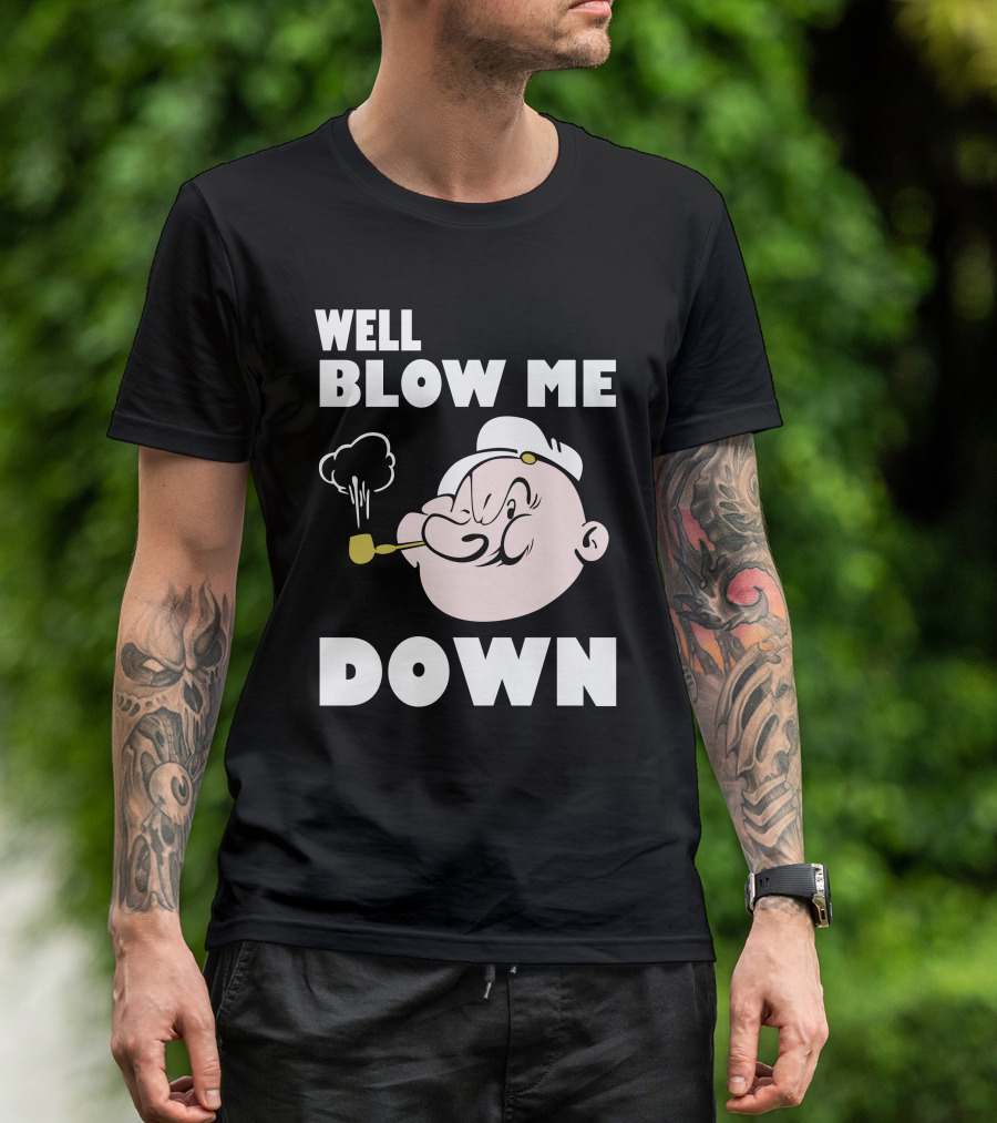 Well Blow Me Down Popeye T-Shirt