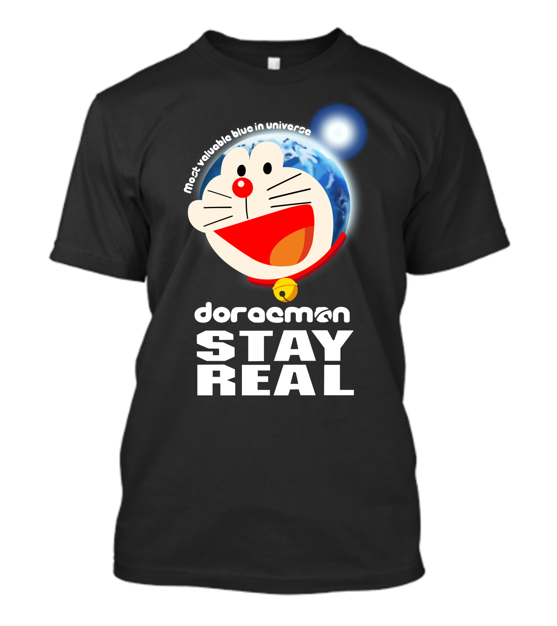 Doraemon Stay Real Most Valuable Blue In Universe T-Shirt