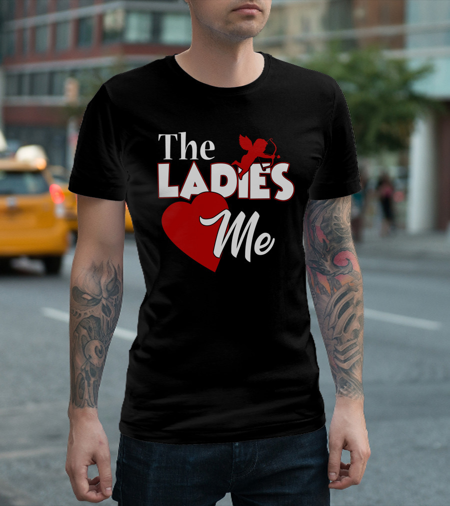 The Ladies Love Me Cupid Heart Valentines Day T-Shirt