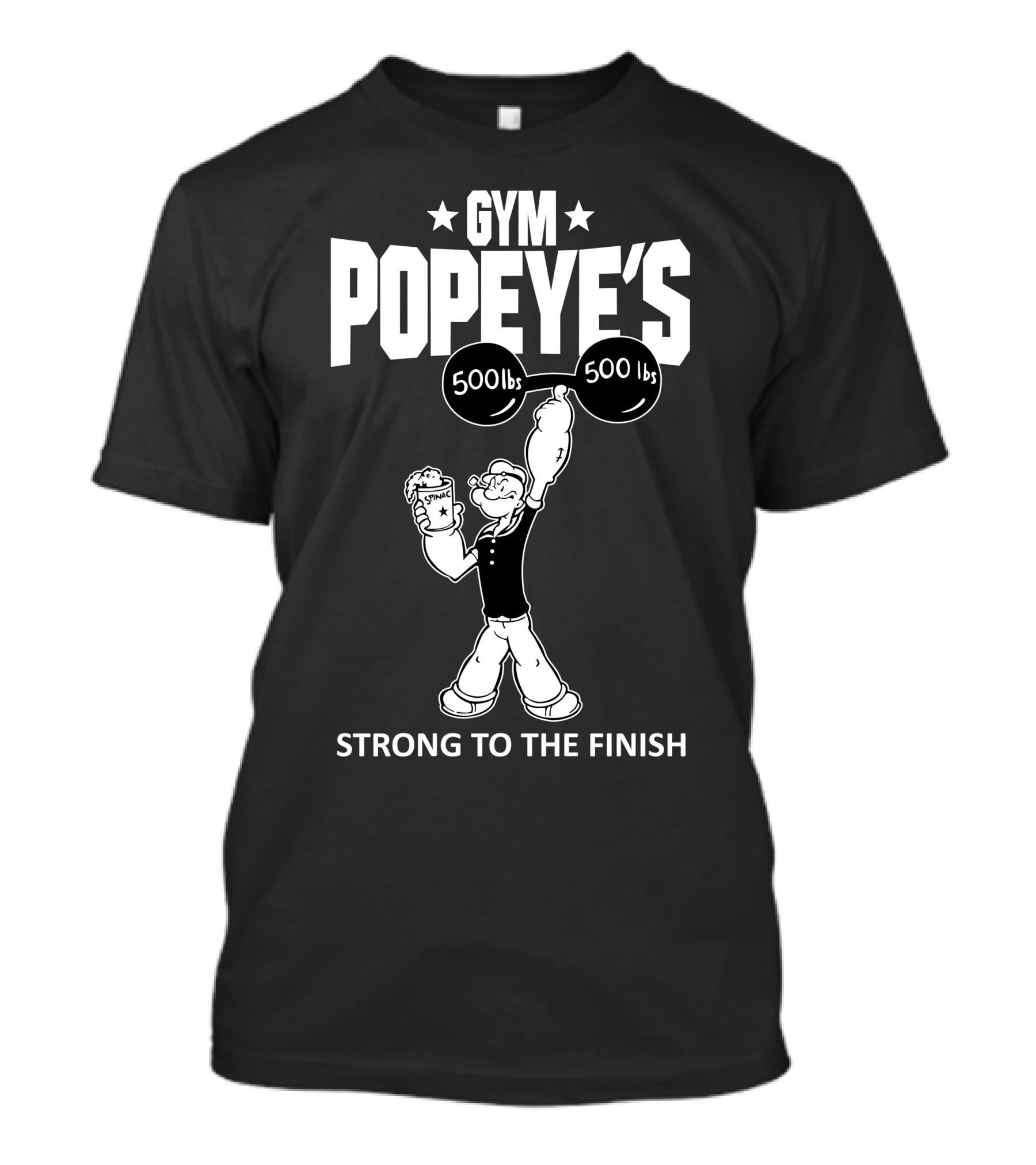 GYM POPEYE'S Strong To The Finish 500lbs 500lbs T-Shirt