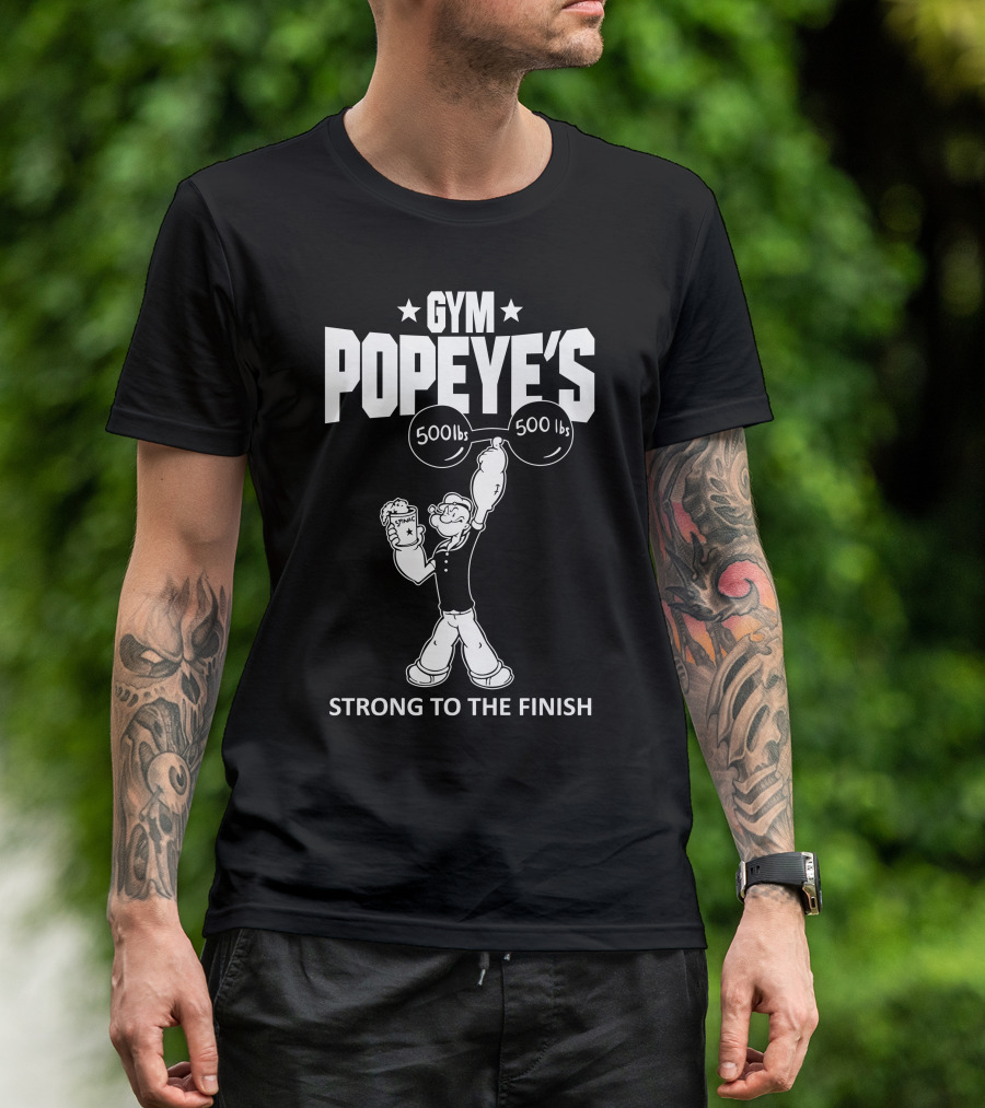 GYM POPEYE'S Strong To The Finish 500lbs 500lbs T-Shirt