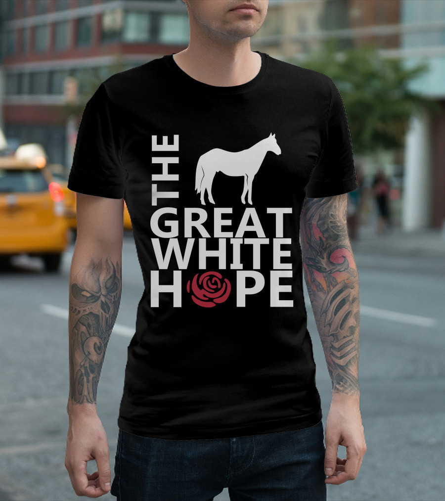The Great White Hope Horse Rose T-Shirt