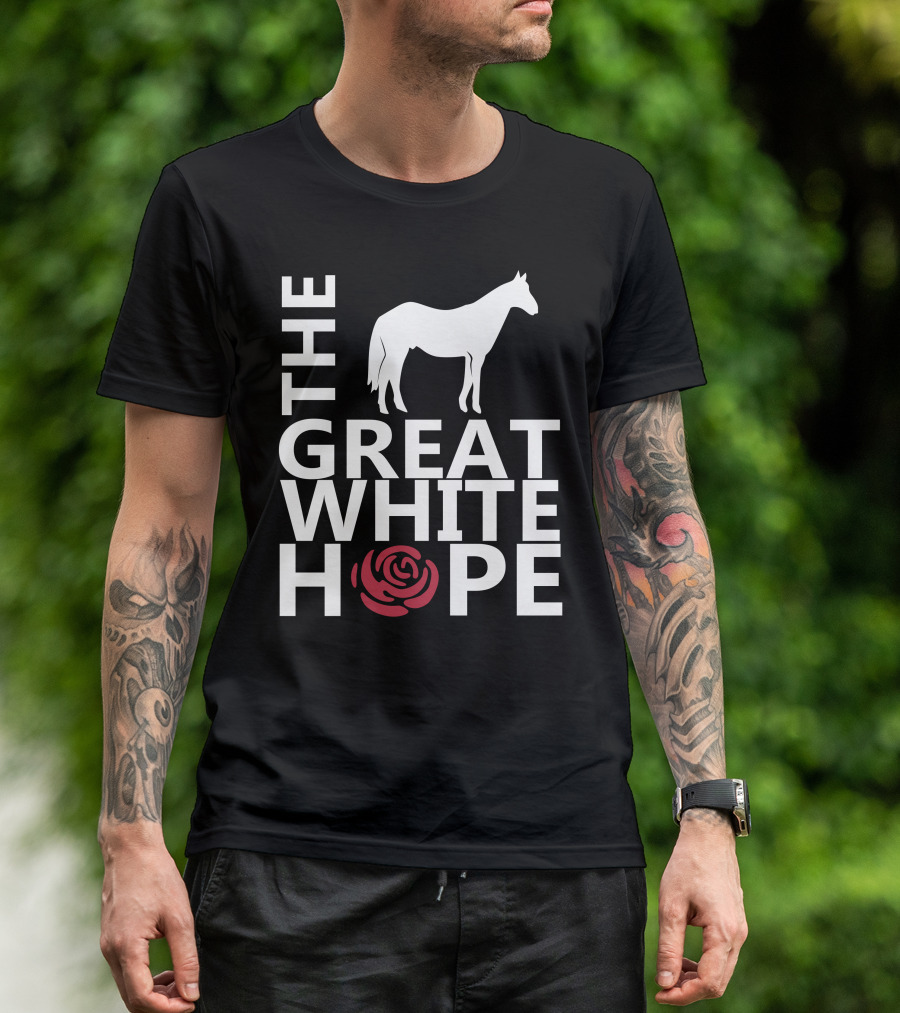 The Great White Hope Horse Rose T-Shirt