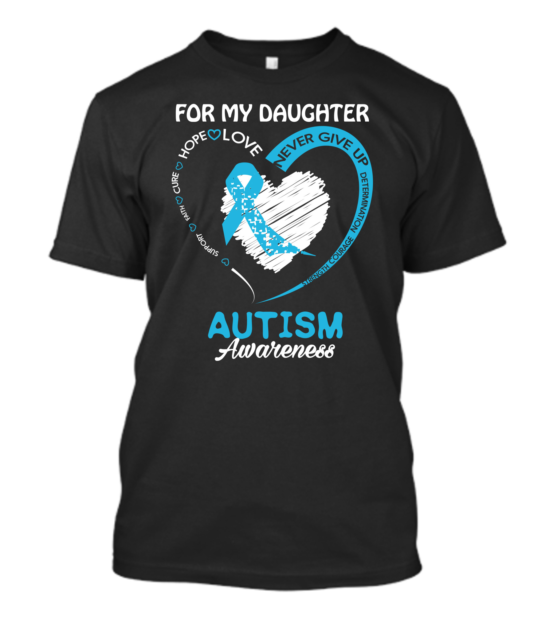 For My Daughter Autism Awareness Hope Love Support Never Give Up Courage T-Shirt