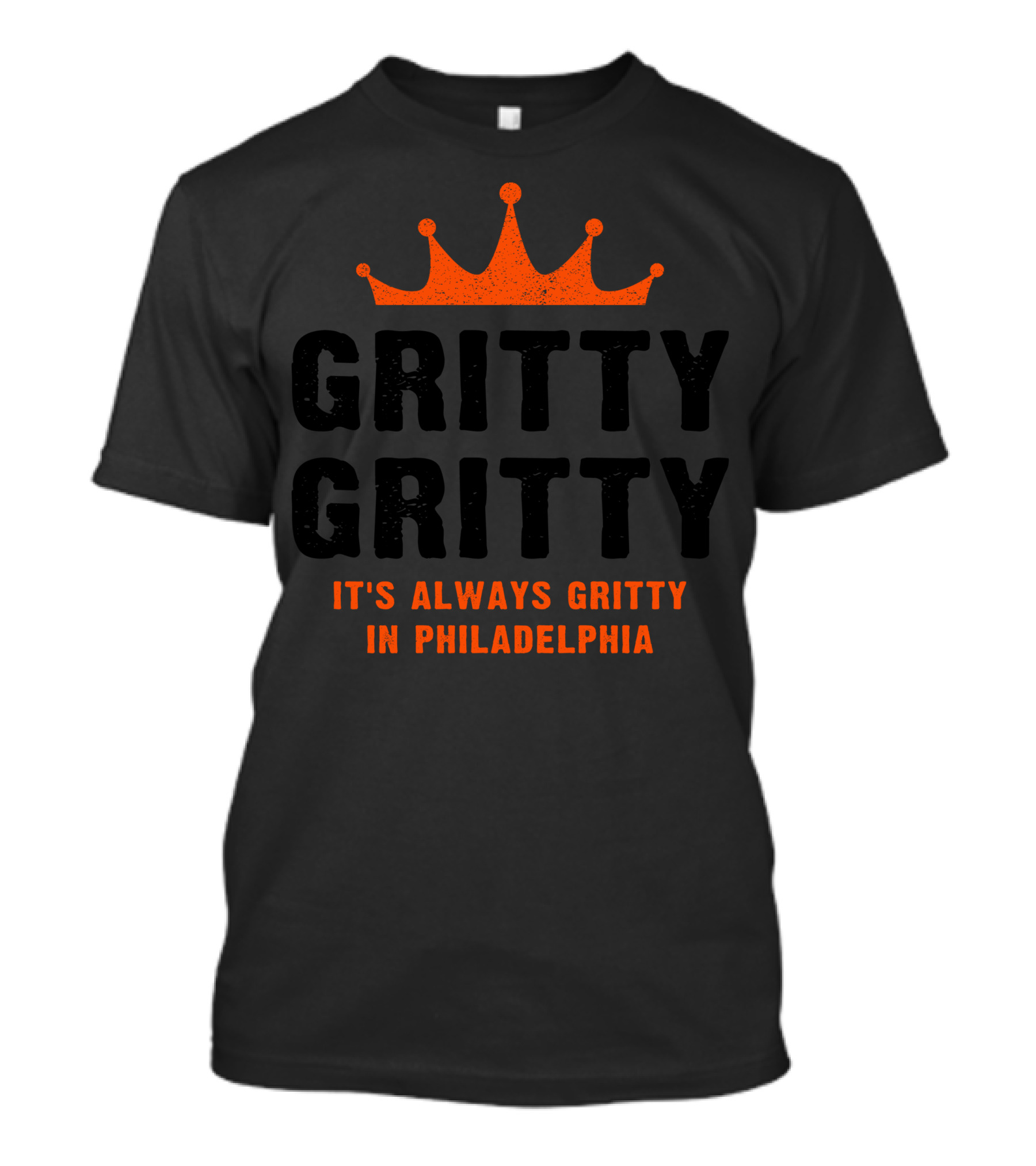 Gritty Gritty It's Always Gritty In Philadelphia T-Shirt