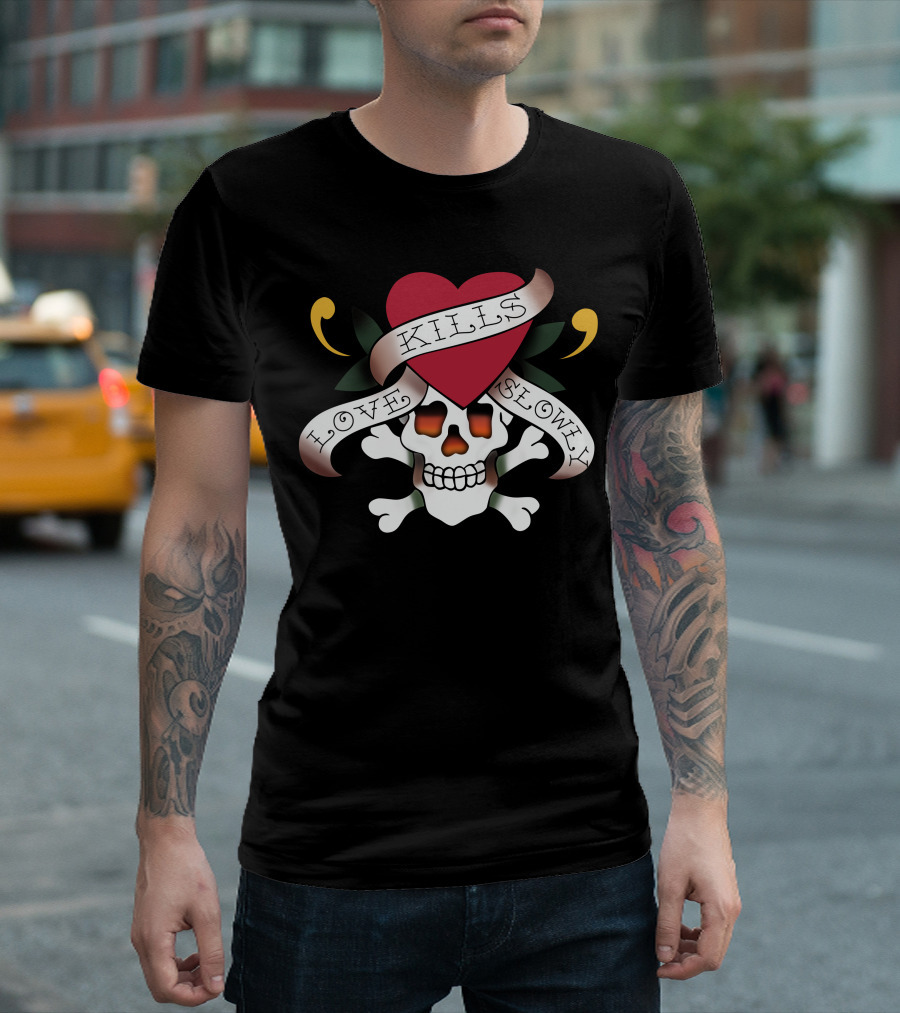 Love Kills Slowly Heart Skull T-Shirt