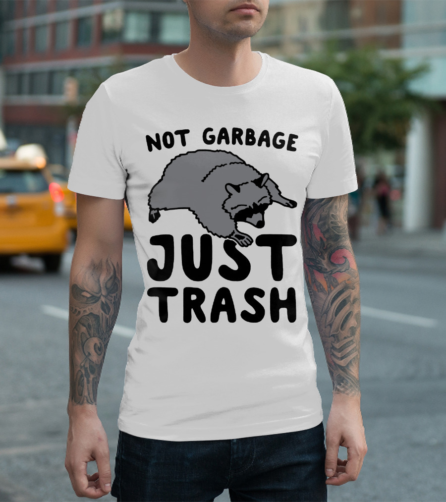 Not Garbage Just Trash Raccoon T-Shirt