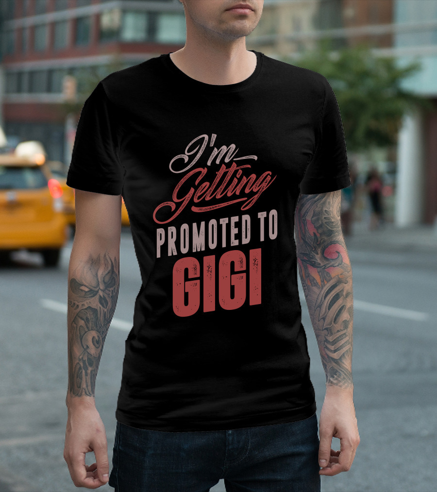 I'm Getting Promoted to Gigi T-Shirt