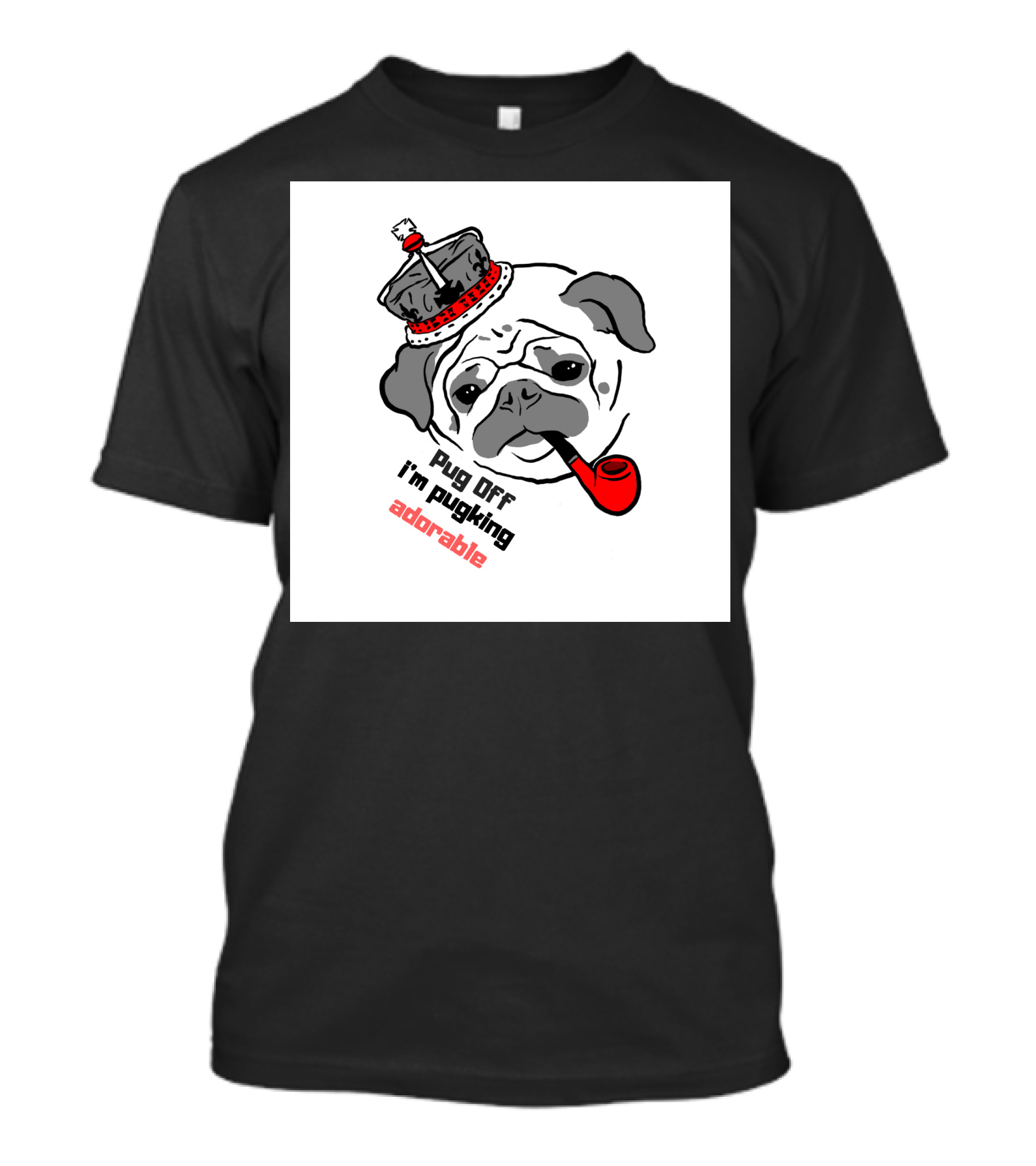 Pug Off I'm Pugking Adorable T-Shirt