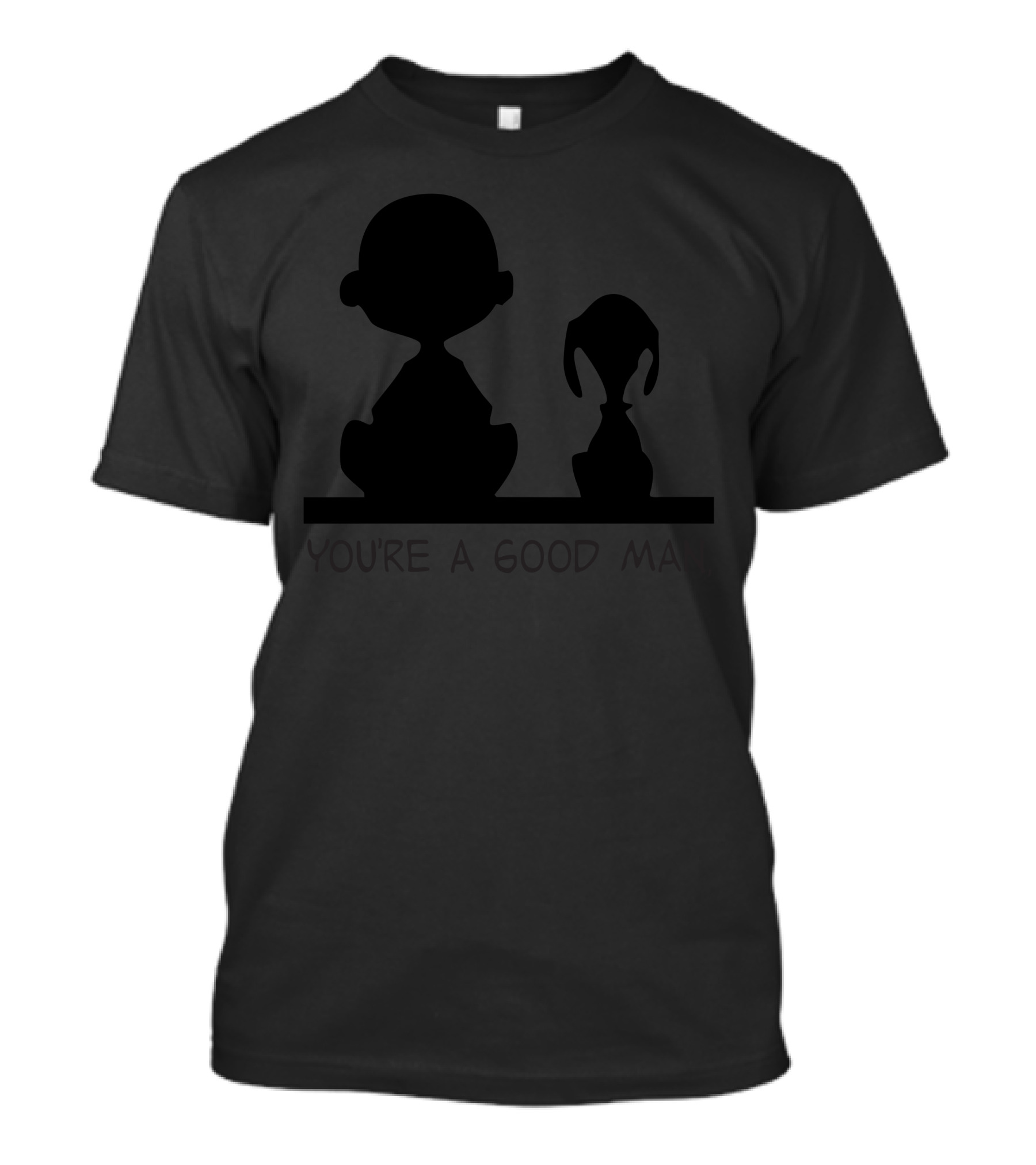 You're A Good Man Charlie T-Shirt