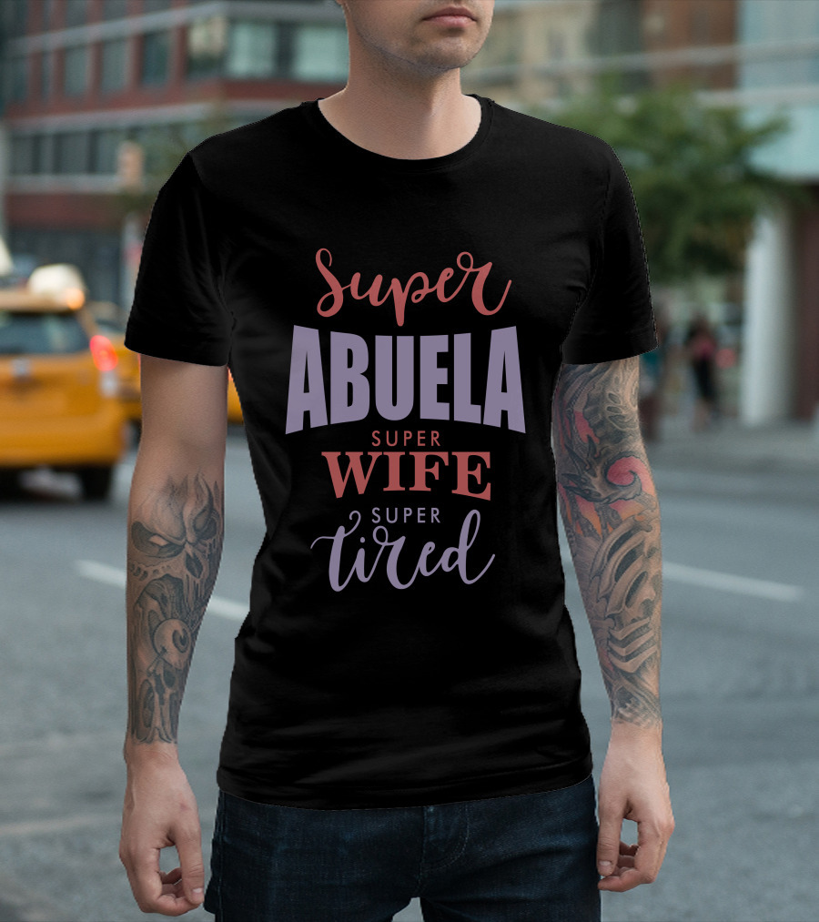 Super Abuela Super Wife Super Tired T-Shirt