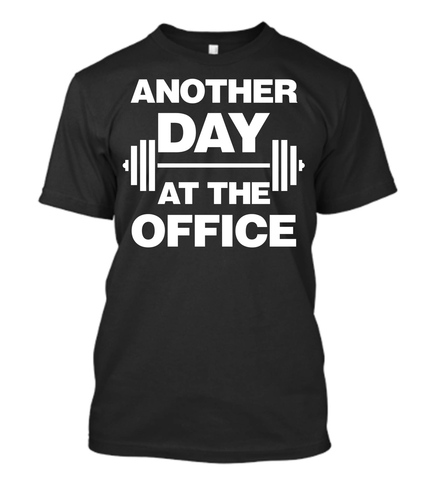 Another Day At The Office Barbell T-Shirt