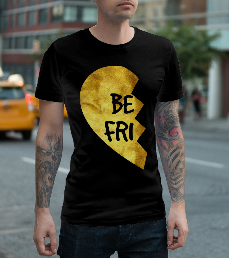 Be Fri Gold Broken Heart Best Friend T-Shirt