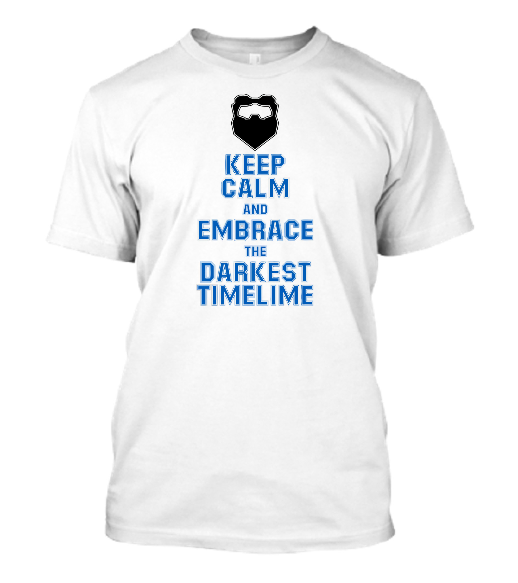 Keep Calm And Embrace The Darkest Timeline T-Shirt