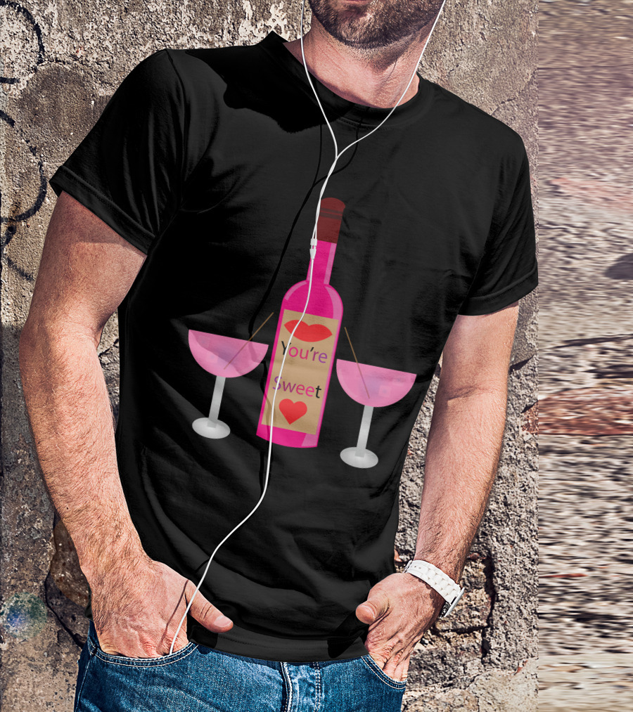 You're Sweet Funny Pink Bottle With Two Glasses T-Shirt