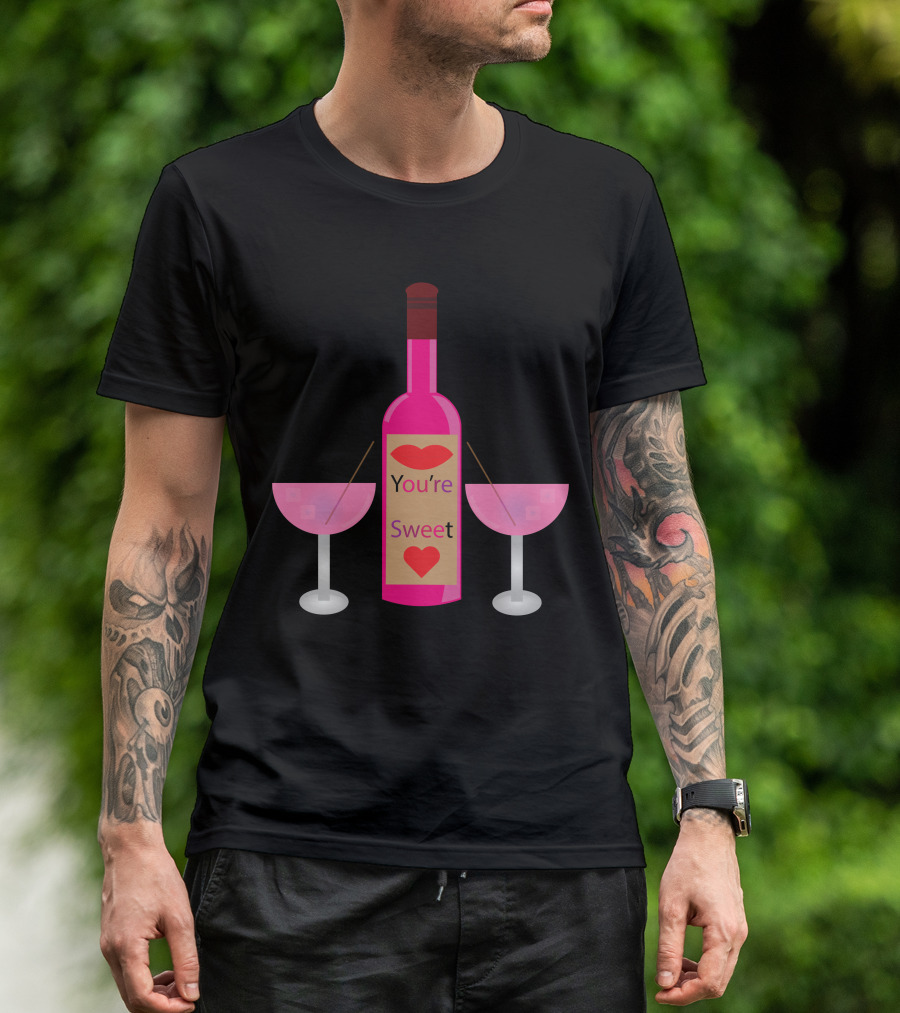 You're Sweet Funny Pink Bottle With Two Glasses T-Shirt