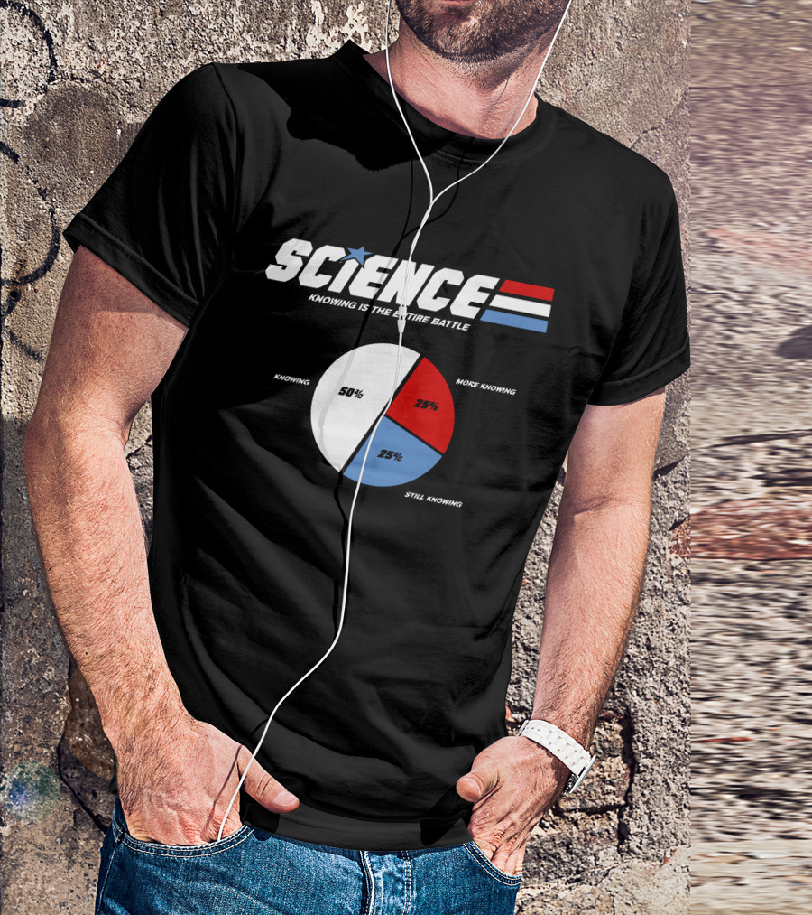 SCIENCE Knowing Is The Entire Battle Pie Chart Knowing More Knowing Still Knowing T-Shirt